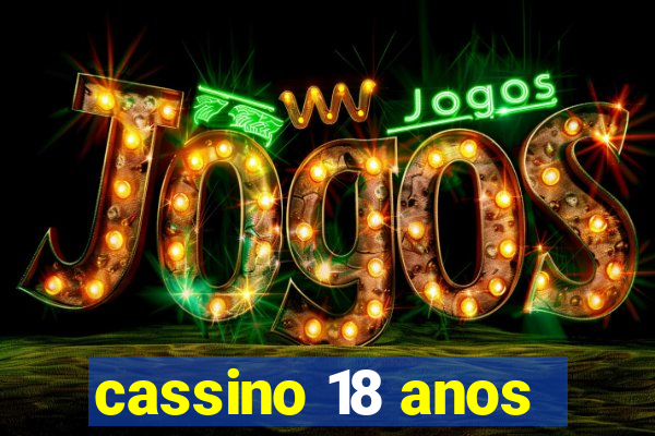 cassino 18 anos